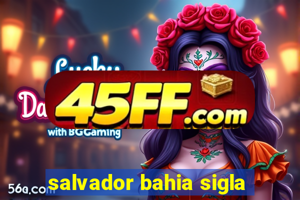 salvador bahia sigla